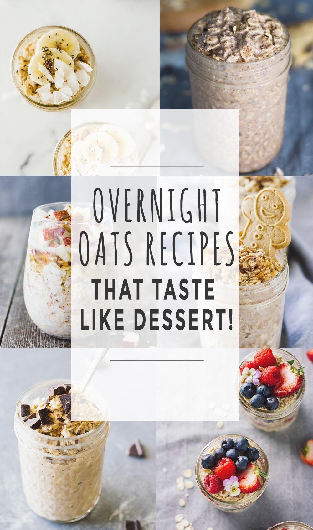 Overnight Oats Recipes That Taste Like Dessert text overlaying 9 pictures of overnight oats