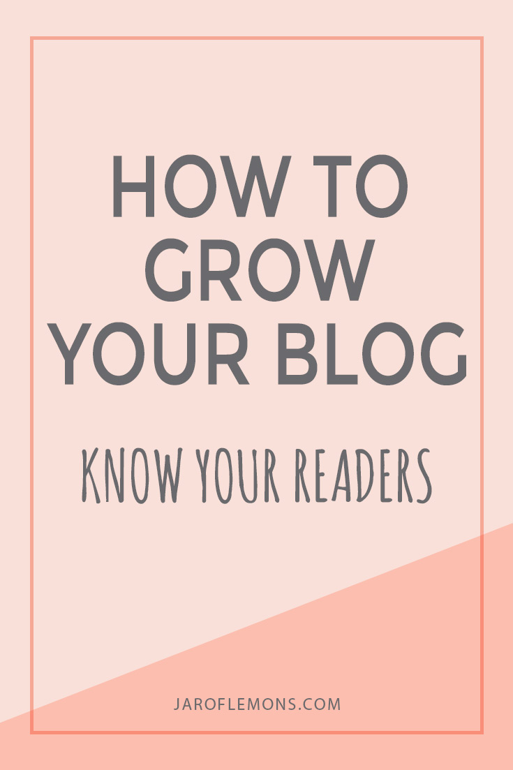 How To Grow Your Blog: Know Your Readers!