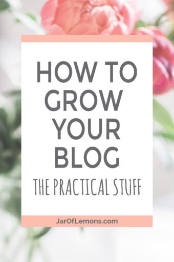 How To Grow Your Blog: The Practical Stuff!