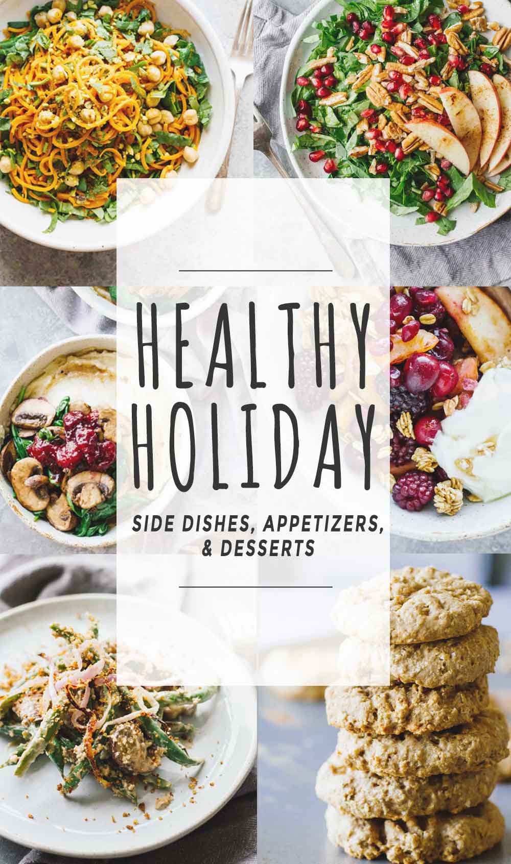 Healthy Holiday Side Dishes, Appetizers, and Desserts! text over 6 images of different recipes.