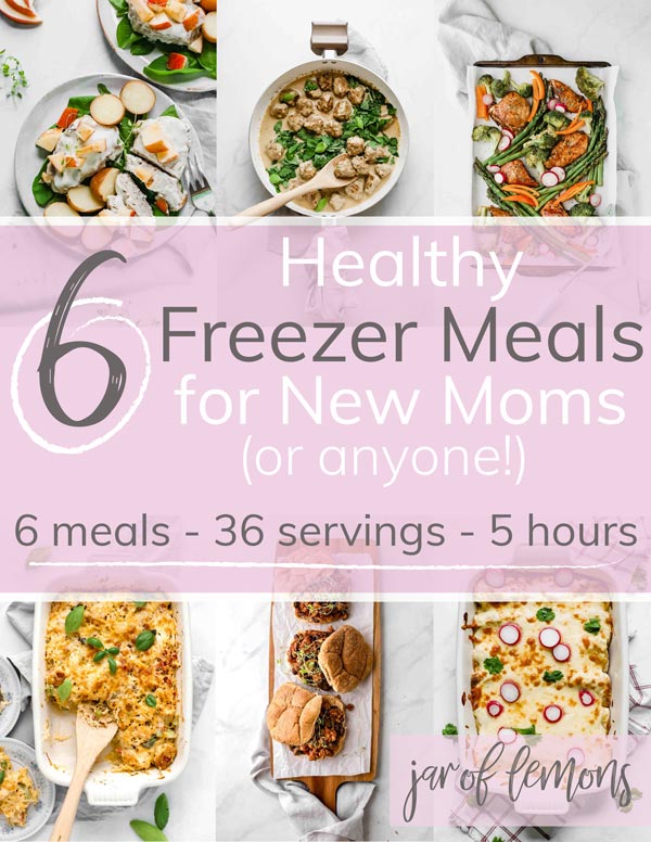 6 Healthy Freezer Meals For New Moms (Or Anyone!) Text over 6 images of healthy recipes.
